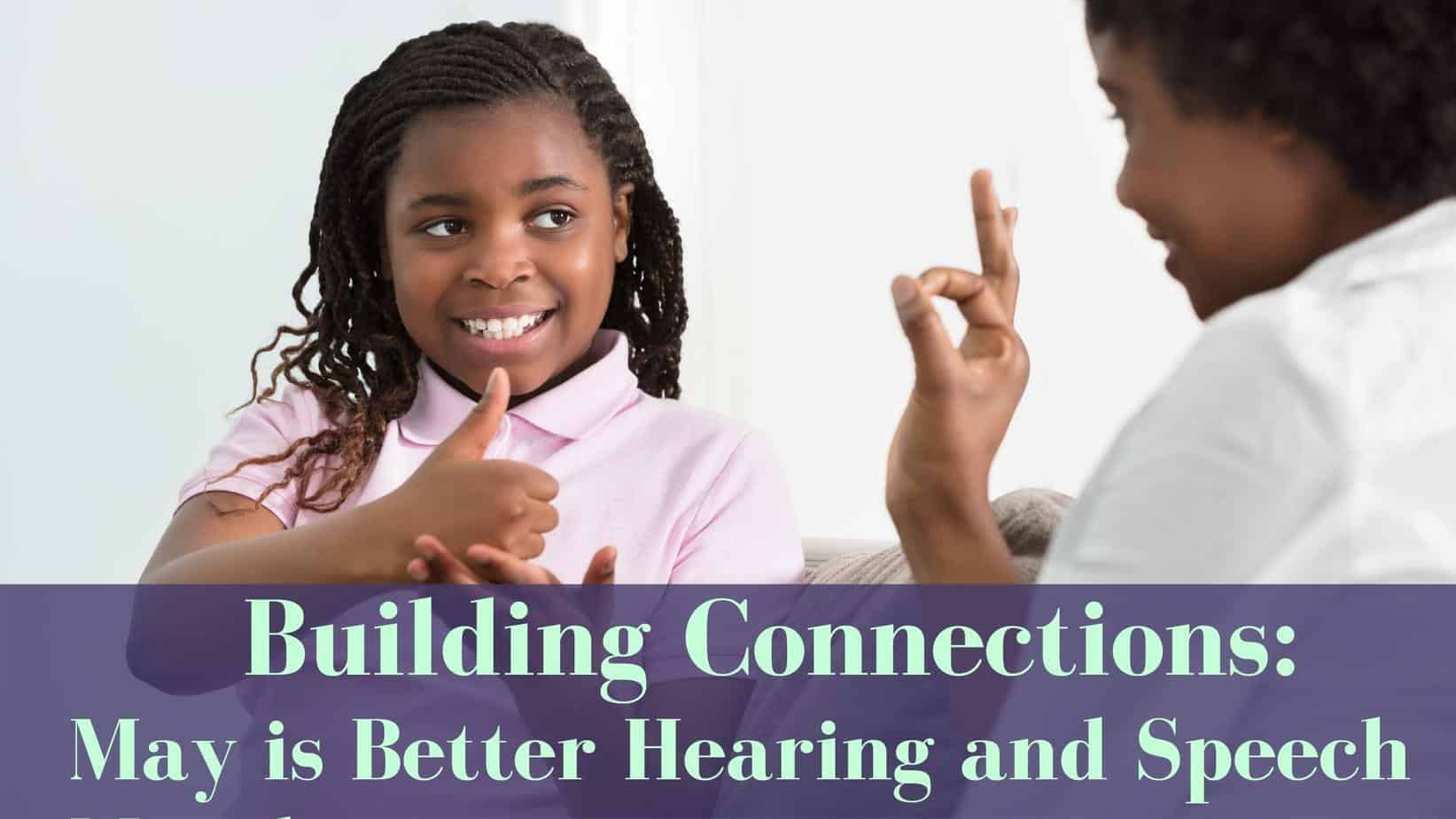 building connections may is better hearing and speech