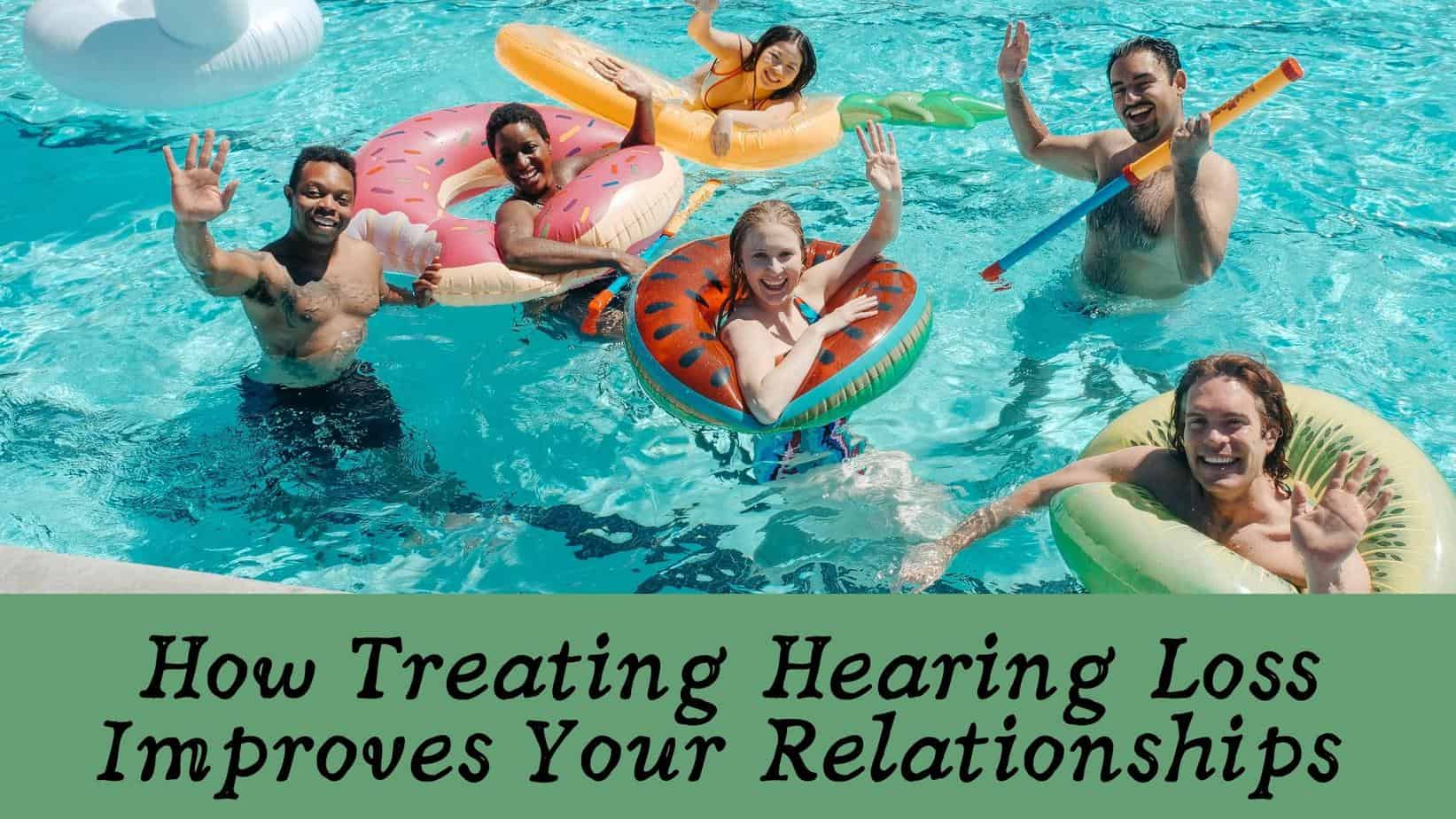 How-Treating-Hearing-Loss-Improves-Your-Relationships